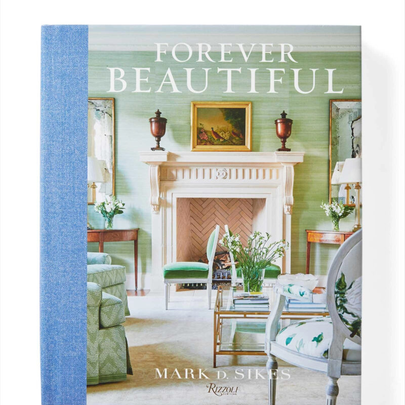 Serena & Lily Forever Beautiful by Mark D. Sikes & Amy Neunsinger