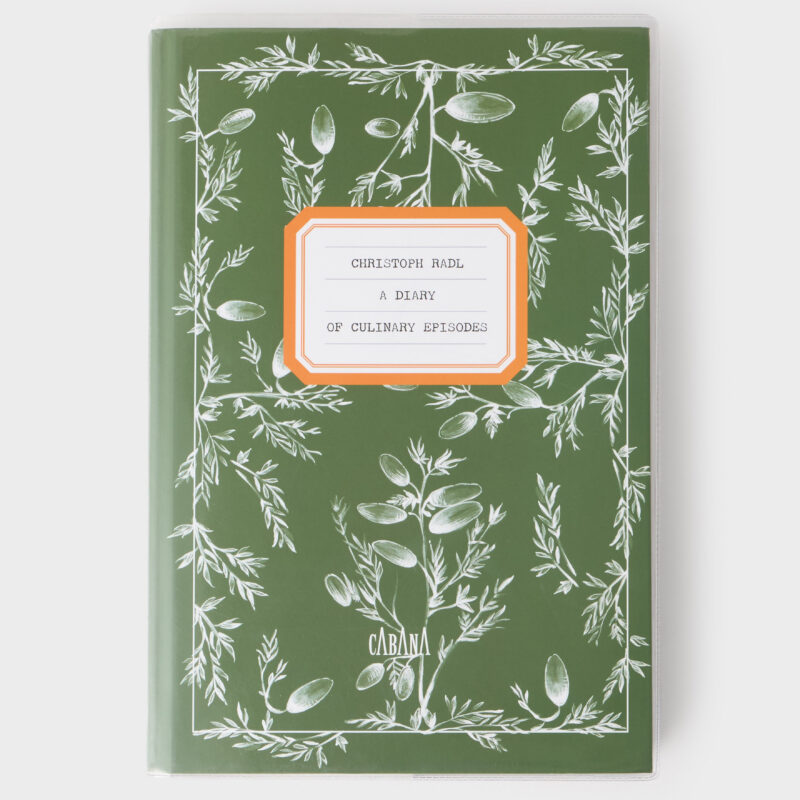 A Diary of Culinary Episodes & Recipes by Christoph Radl Cabana Magazine