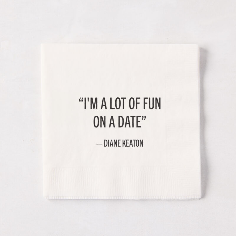 Diane Keaton + Hudson Grace “I'm A Lot Of Fun On A Date" Cocktail Napkins, Set of 50 Print Appeal Inc