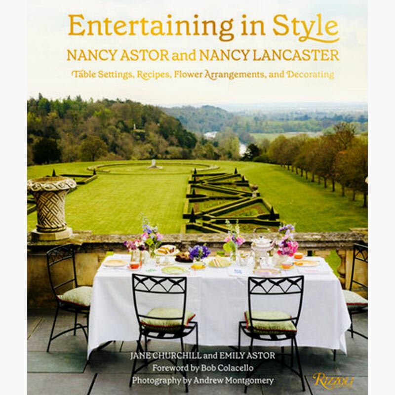 Entertaining in Style: Nancy Astor and Nancy Lancaster Rizzoli