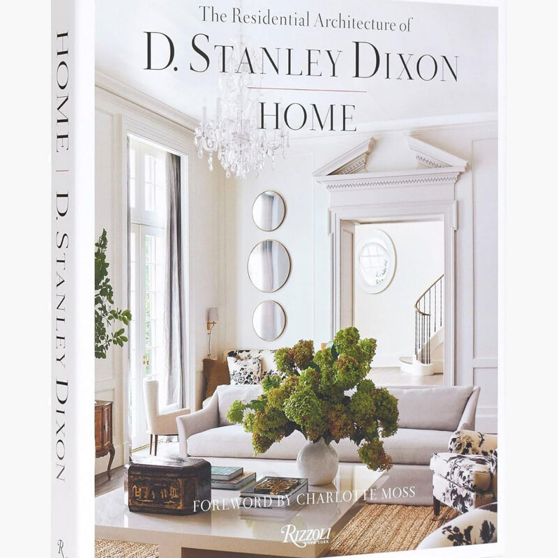 Home: The Residential Architecture of D. Stanley Dixon Rizzoli