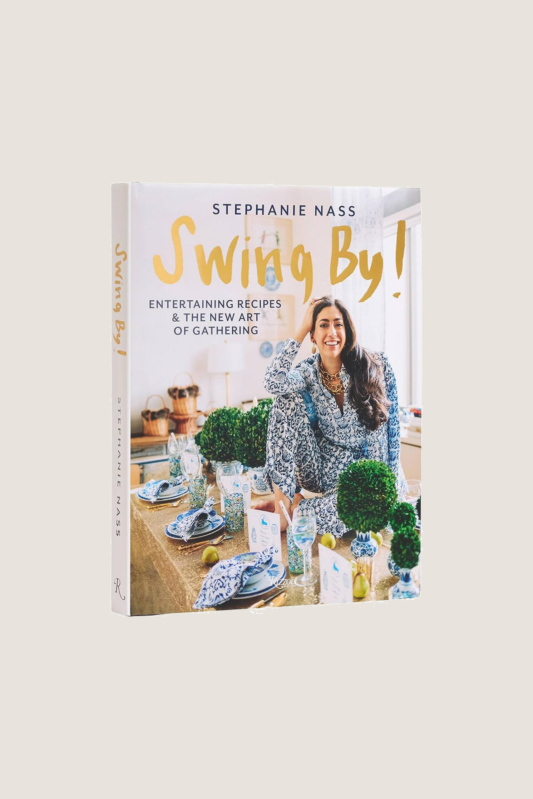 Swing By!: Entertaining Recipes and the New Art of Gathering Rizzoli