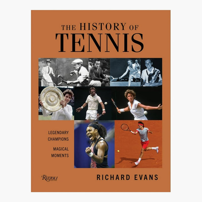 coffee table books The History of Tennis: Legendary Champions. Magical Moments. Rizzoli