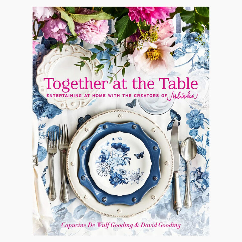 Together at the Table: Entertaining at Home with the Creators of Juliska