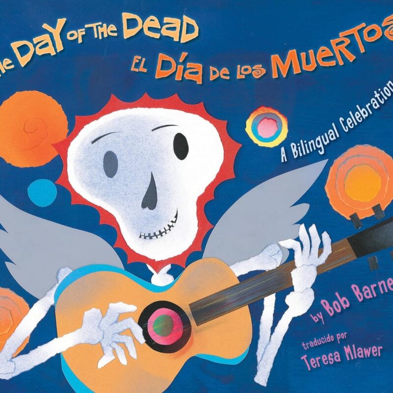 The Day of the Dead / El Día de los Muertos: A Bilingual Celebration